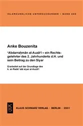 Book cover of Abdarrahman al-Auza'i, ein Rechtsgelehrter des 2. Jahrhunderts d.H., und sein Beitrag zu den Syar by Anke Bouzenita
