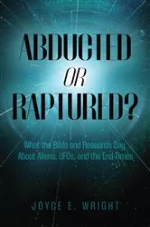 Book cover of Abducted or Raptured? by Joyce E. Wright