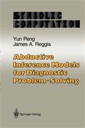 Book cover of Abductive Inference Models for Diagnostic Problem-Solving by Yun Peng