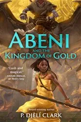 Book cover of Abeni and the Kingdom of Gold by P. Djèlí Clark