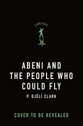 Book cover of Abeni and the People Who Could Fly by P. Djèlí Clark
