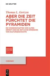 Book cover of Aber die Zeit fürchtet die Pyramiden by Thomas L. Gertzen
