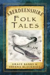 Book cover of Aberdeenshire Folk Tales by Grace Banks