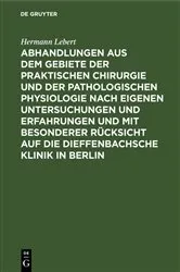 Book cover of Abhandlungen aus dem Gebiete der praktischen Chirurgie und der pathologischen Physiologie nach eigenen Untersuchungen und Erfahrungen und mit besonderer Rücksicht auf die Dieffenbachsche Klinik in Berlin by Hermann Lebert