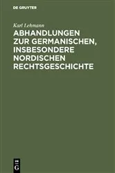 Book cover of Abhandlungen zur germanischen, insbesondere nordischen Rechtsgeschichte by Karl Lehmann