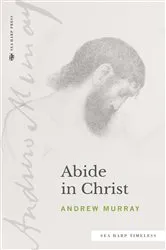 Book cover of Abide in Christ (Sea Harp Timeless series) by Andrew Murray