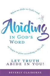 Book cover of Abiding in God's Word by Beverly Claiborne
