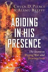 Book cover of Abiding in His Presence by Chuck D. Pierce