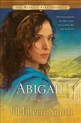 Book cover of Abigail (The Wives of King David Book #2) by Jill Eileen Smith