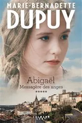 Book cover of Abigaël tome 5 : Messagère des anges by Marie-Bernadette Dupuy
