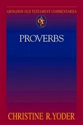 Book cover of Abingdon Old Testament Commentaries: Proverbs by Christine R. Yoder