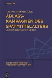Book cover of Ablasskampagnen des Spätmittelalters by Andreas Rehberg