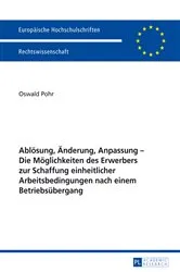 Book cover of Abloesung, Aenderung, Anpassung – Die Moeglichkeiten des Erwerbers zur Schaffung einheitlicher Arbeitsbedingungen nach einem Betriebsuebergang by Oswald Pohr