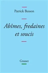 Book cover of Abîmes, fredaines et soucis by Patrick Besson