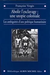 Book cover of Abolir l'esclavage : une utopie coloniale by Françoise Vergès