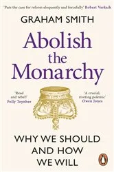 Book cover of Abolish the Monarchy by Graham Smith