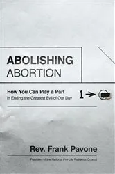 Book cover of Abolishing Abortion by Frank Pavone