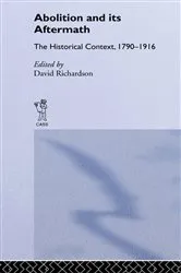 Book cover of Abolition and Its Aftermath by David Richardson