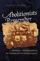 Book cover of Abolitionists Remember by Julie Roy Jeffrey