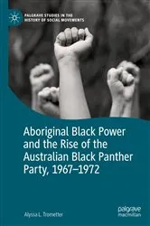 Book cover of Aboriginal Black Power and the Rise of the Australian Black Panther Party, 1967-1972 by Alyssa L. Trometter