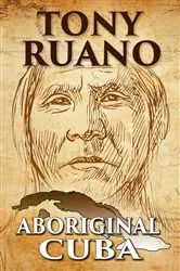 Book cover of Aboriginal Cuba by Tony Ruano