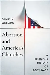 Book cover of Abortion and America's Churches by Daniel K. Williams