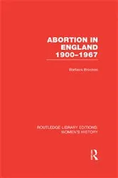 Book cover of Abortion in England 1900-1967 by Barbara Brookes