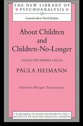 Book cover of About Children and Children-No-Longer by Paula Heimann