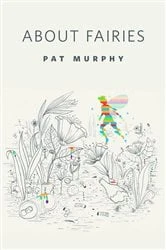 Book cover of About Fairies by Pat Murphy