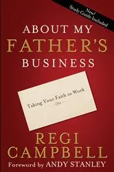 Book cover of About My Father's Business by Regi Campbell