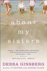 Book cover of About My Sisters by Debra Ginsberg