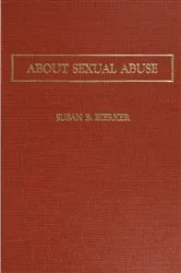 Book cover of About Sexual Abuse by Susan B. Bierker