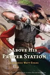 Book cover of Above His Proper Station by Lawrence Watt-Evans