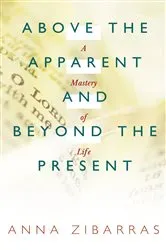 Book cover of Above the Apparent and Beyond the Present by Anna Zibarras