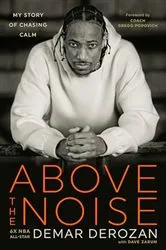 Book cover of Above the Noise by DeMar DeRozan