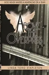 Book cover of Above the Overpass by Stapleton, Linda, T