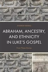 Book cover of Abraham, Ancestry, and Ethnicity in Luke’s Gospel by Andrew Benko
