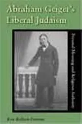 Book cover of Abraham Geiger's Liberal Judaism by Ken Koltun-Fromm