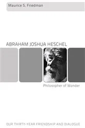 Book cover of Abraham Joshua Heschel--Philosopher of Wonder by Maurice Friedman