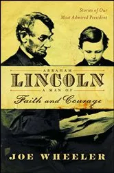 Book cover of Abraham Lincoln, a Man of Faith and Courage by Joe Wheeler