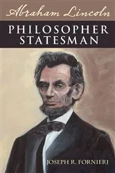 Book cover of Abraham Lincoln, Philosopher Statesman by Joseph R. Fornieri