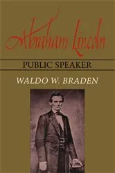 Book cover of Abraham Lincoln, Public Speaker by Waldo W. Braden