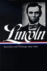 Book cover of Abraham Lincoln: Speeches and Writings Vol. 2 1859-1865 (LOA #46) by Abraham Lincoln