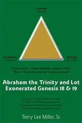 Book cover of Abraham the Trinity and Lot Exonerated Genesis 18 & 19 by Terry Lee Miller
