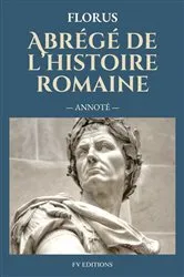 Book cover of Abrégé de l'histoire romaine (Annoté) by Florus