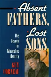 Book cover of Absent Fathers, Lost Sons by Guy Corneau