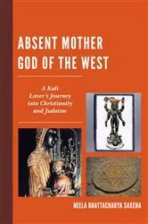 Book cover of Absent Mother God of the West by Neela Bhattacharya Saxena