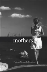 Book cover of Absent Mothers by Frances Greenslade