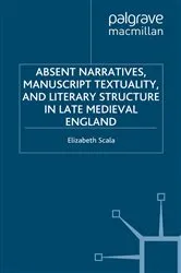 Book cover of Absent Narratives, Manuscript Textuality, and Literary Structure in Late Medieval England by E. Scala