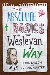 Book cover of Absolute Basics of the Wesleyan Way by Phil Tallon